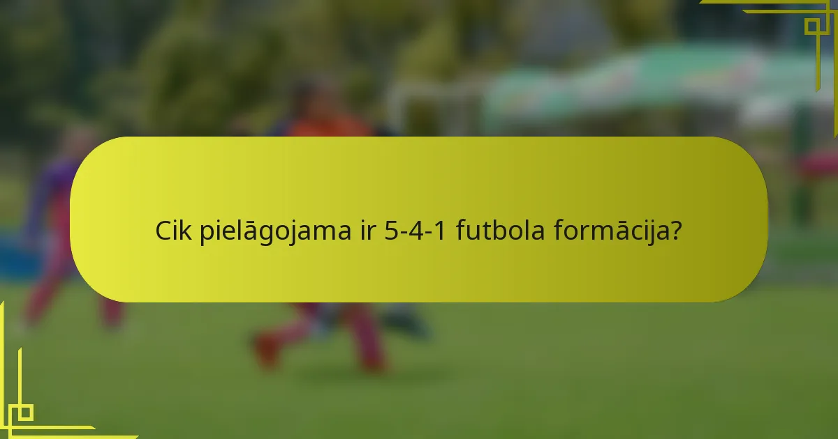 Cik pielāgojama ir 5-4-1 futbola formācija?