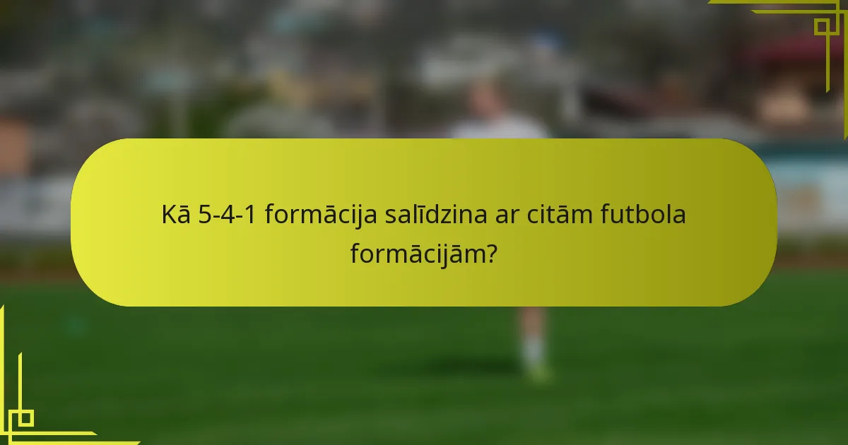 Kā 5-4-1 formācija salīdzina ar citām futbola formācijām?