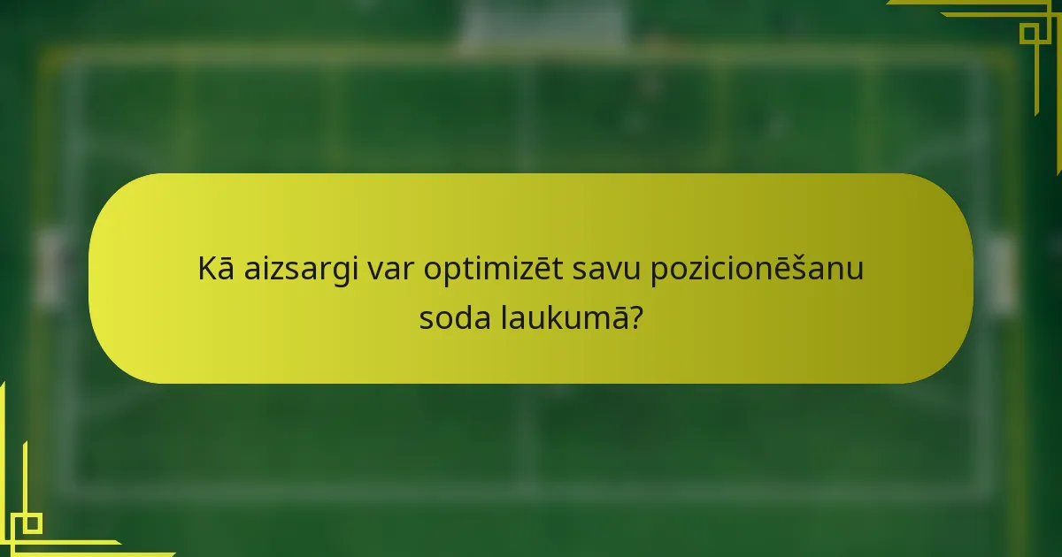 Kā aizsargi var optimizēt savu pozicionēšanu soda laukumā?