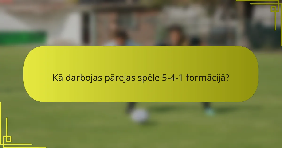 Kā darbojas pārejas spēle 5-4-1 formācijā?