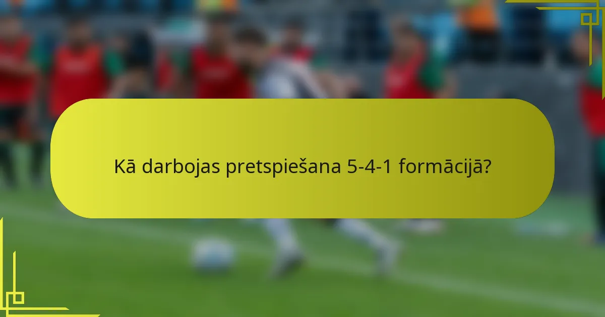 Kā darbojas pretspiešana 5-4-1 formācijā?