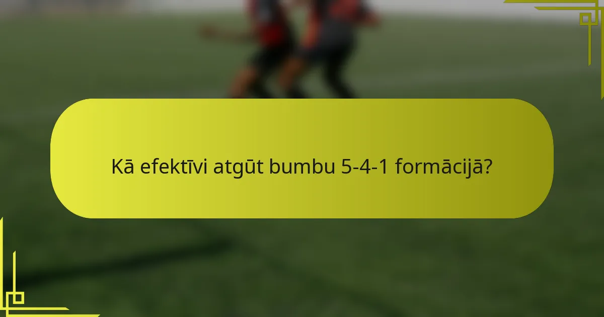 Kā efektīvi atgūt bumbu 5-4-1 formācijā?