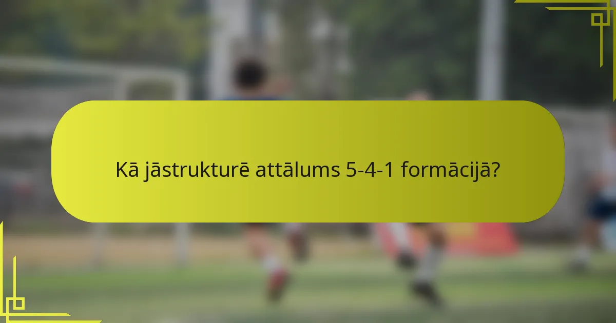 Kā jāstrukturē attālums 5-4-1 formācijā?
