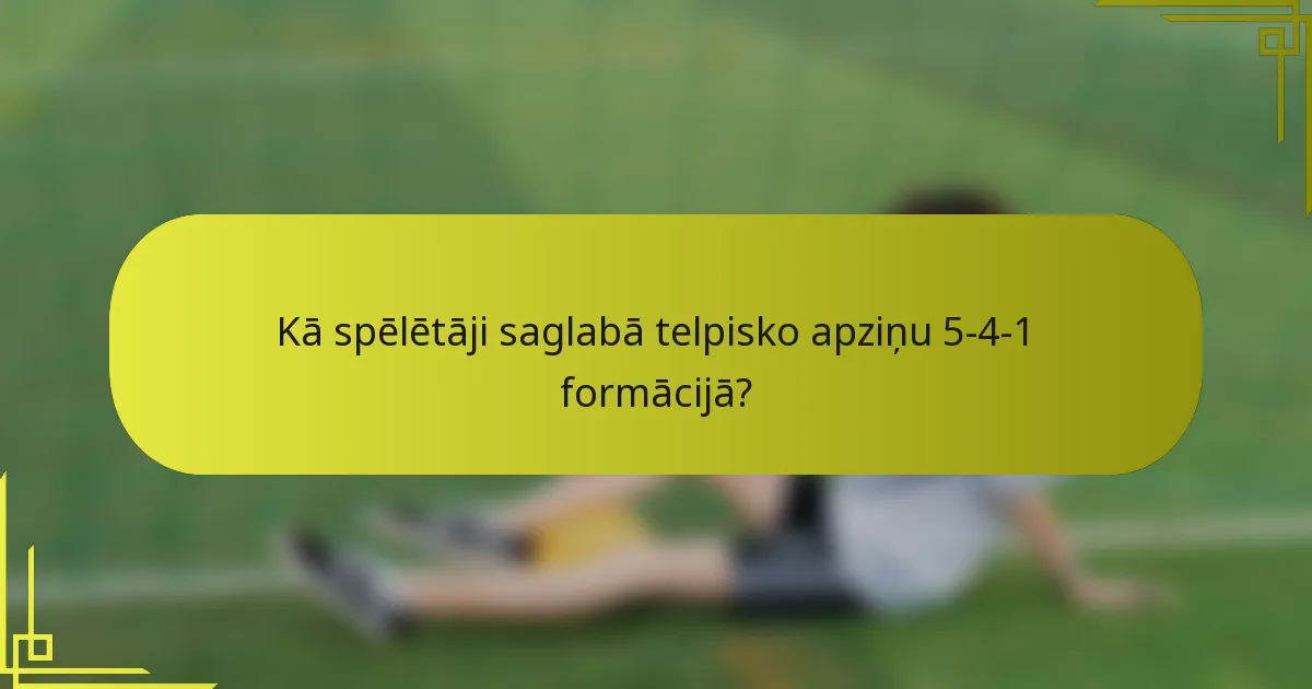 Kā spēlētāji saglabā telpisko apziņu 5-4-1 formācijā?
