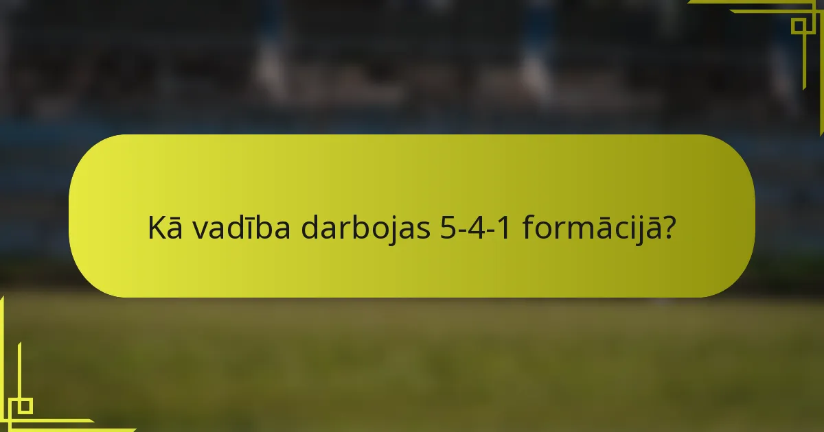 Kā vadība darbojas 5-4-1 formācijā?