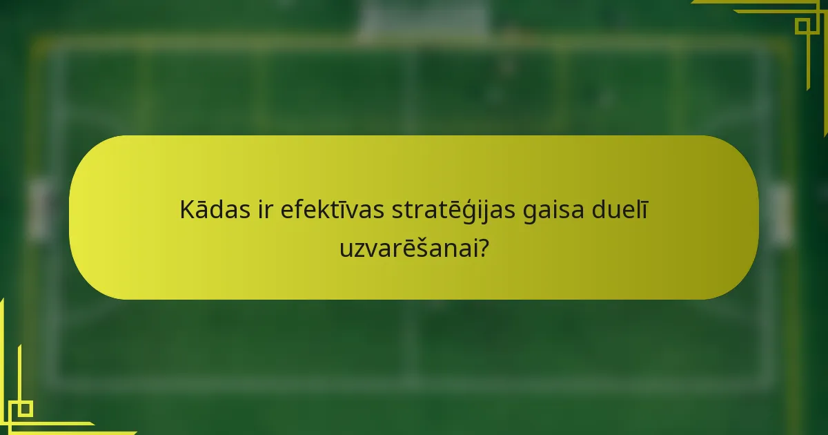 Kādas ir efektīvas stratēģijas gaisa duelī uzvarēšanai?