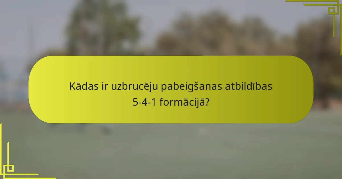 Kādas ir uzbrucēju pabeigšanas atbildības 5-4-1 formācijā?