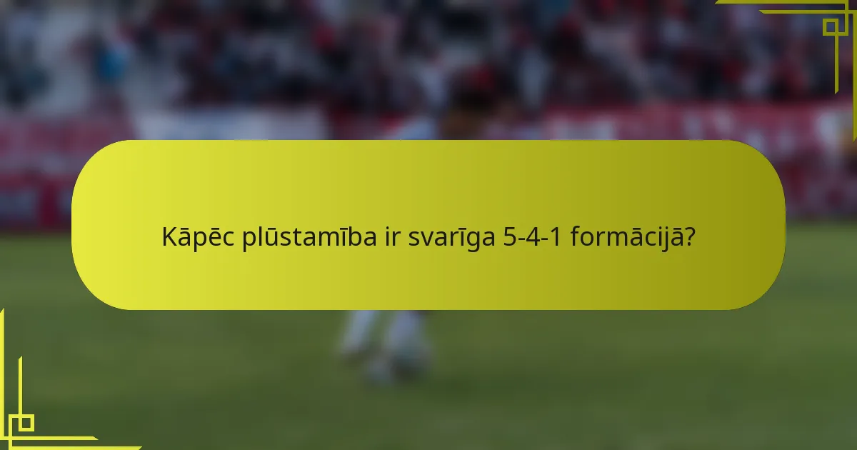 Kāpēc plūstamība ir svarīga 5-4-1 formācijā?