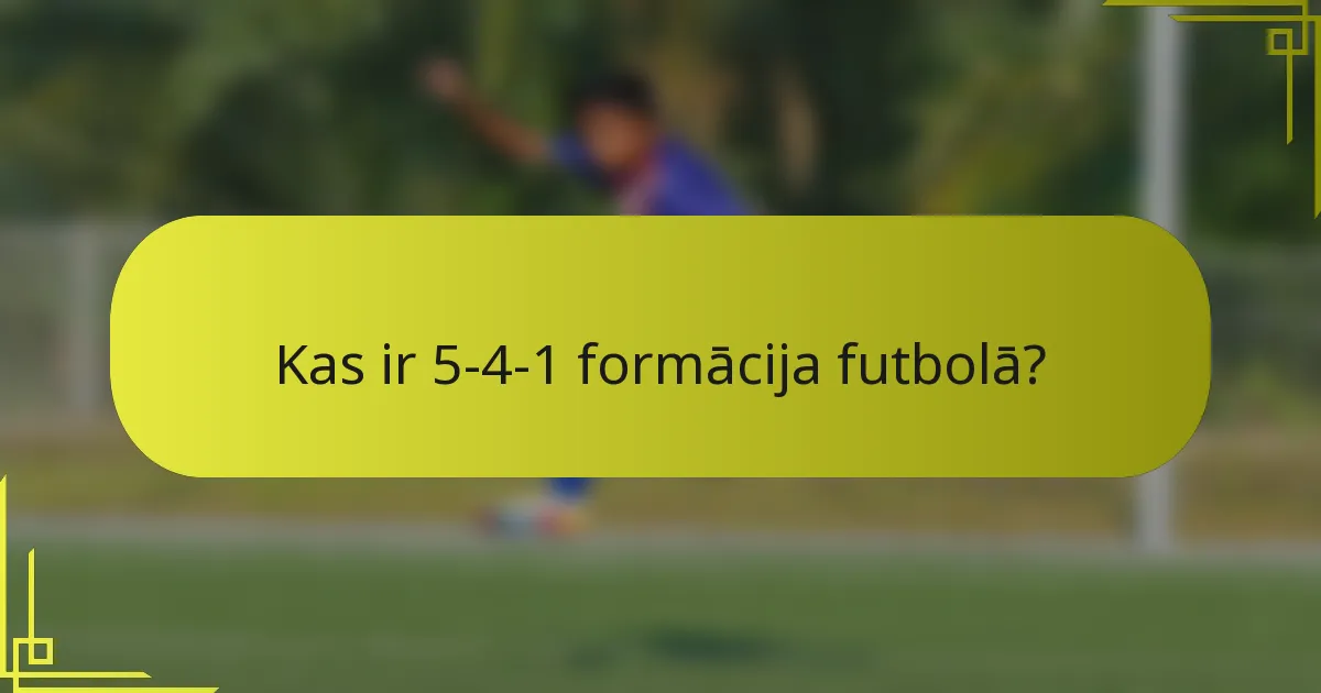 Kas ir 5-4-1 formācija futbolā?