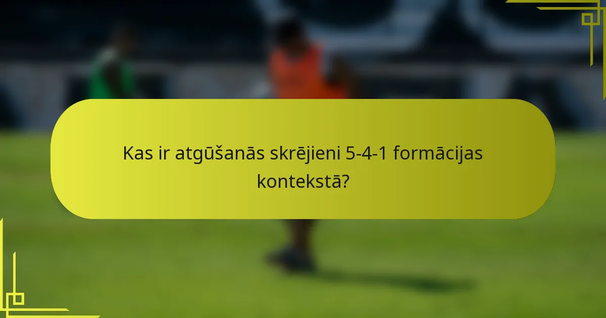 Kas ir atgūšanās skrējieni 5-4-1 formācijas kontekstā?