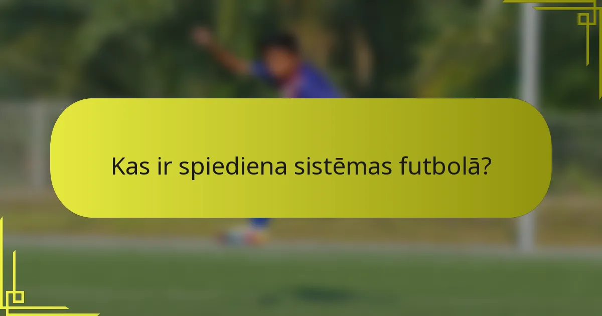 Kas ir spiediena sistēmas futbolā?