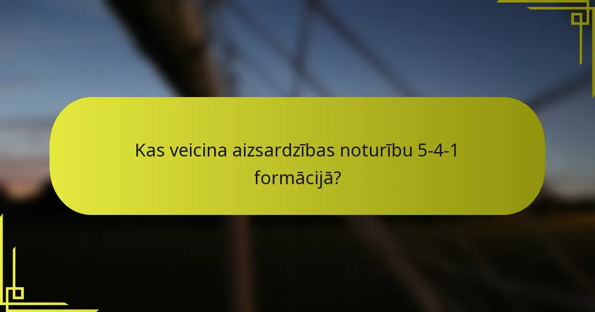 Kas veicina aizsardzības noturību 5-4-1 formācijā?